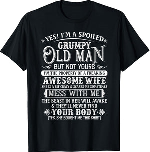 Yes I'm A Spoiled Grumpy Old Man But Not Yours Awesome Wife T-Shirt - T-Shirt | Black