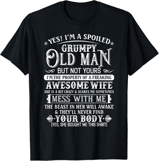 Yes I'm A Spoiled Grumpy Old Man But Not Yours Awesome Wife T-Shirt - T-Shirt | Black