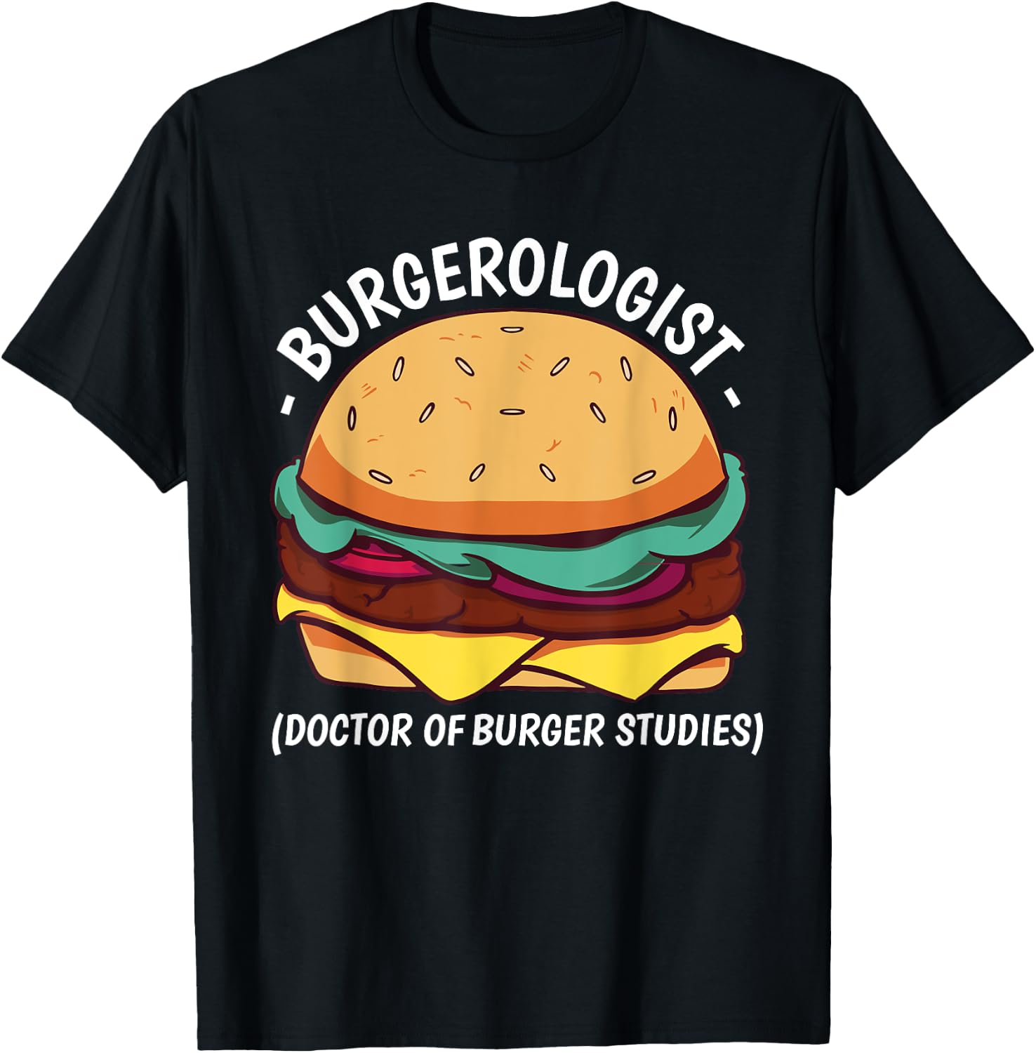 Burgerologist Doctor of Burger Studies - Burger Lover T-Shirt - T-Shirt | Black