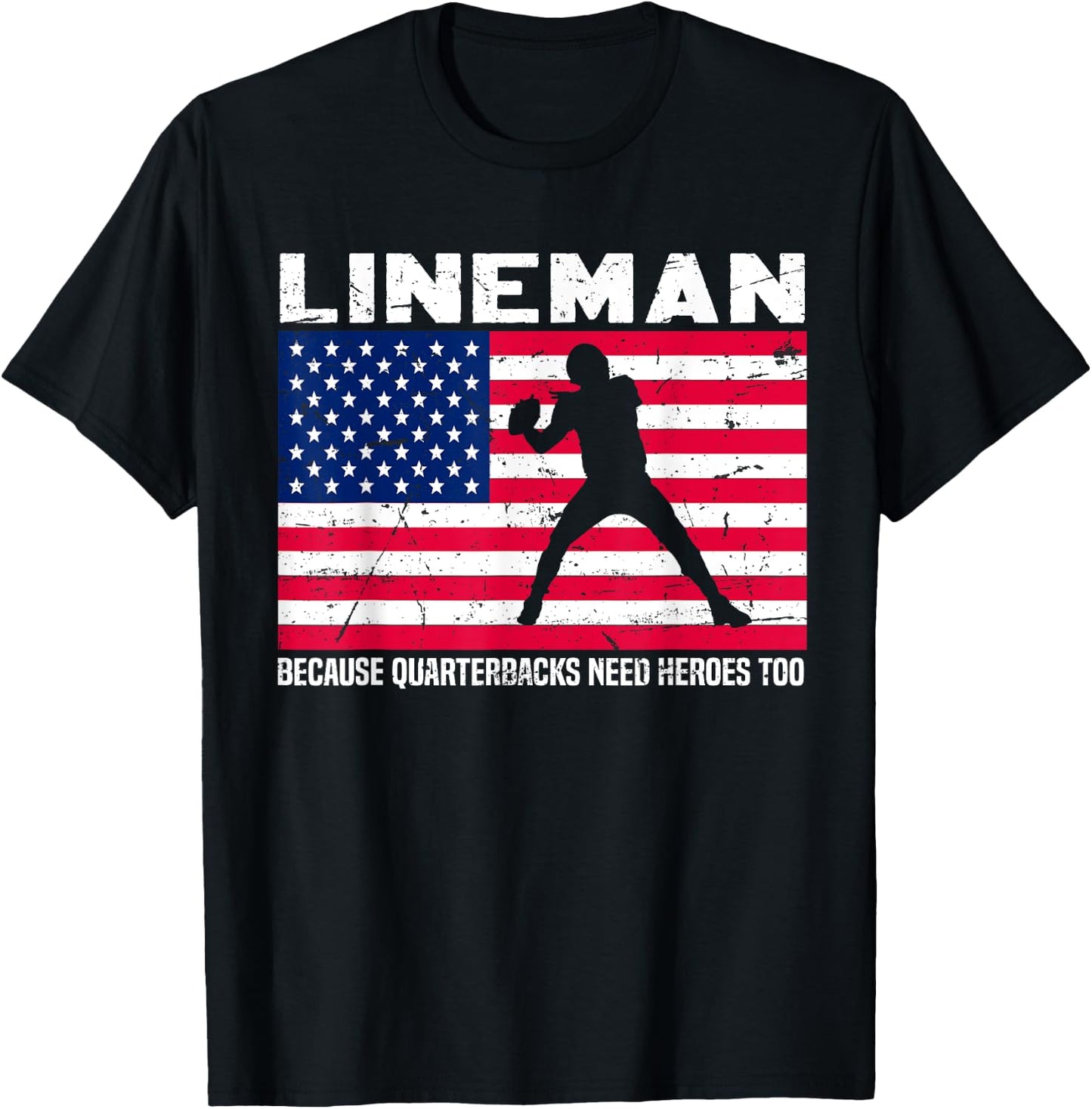 Football Lineman Because Quarterbacks Need Heroes Too T-Shirt - T-Shirt | Black