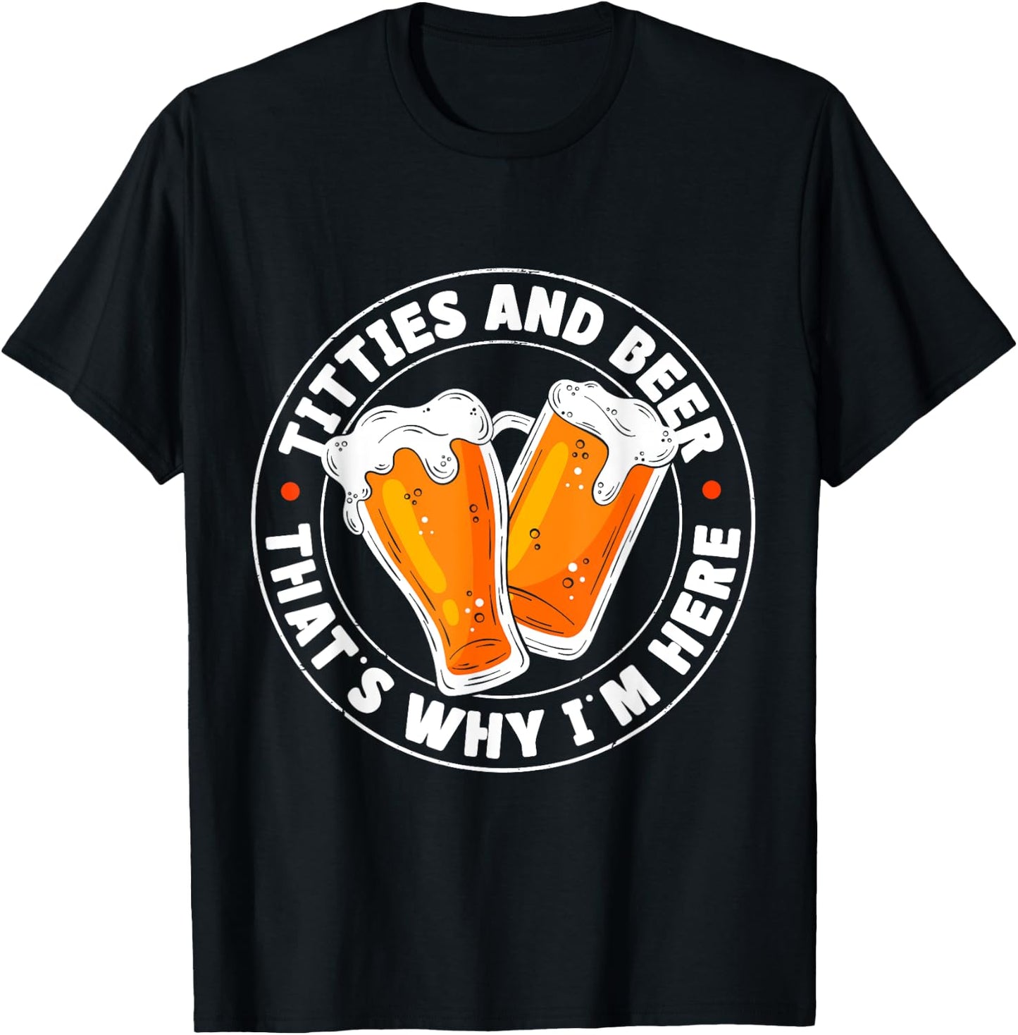 Titties & Beer That's Why I'm Here T-Shirt - T-Shirt | Black