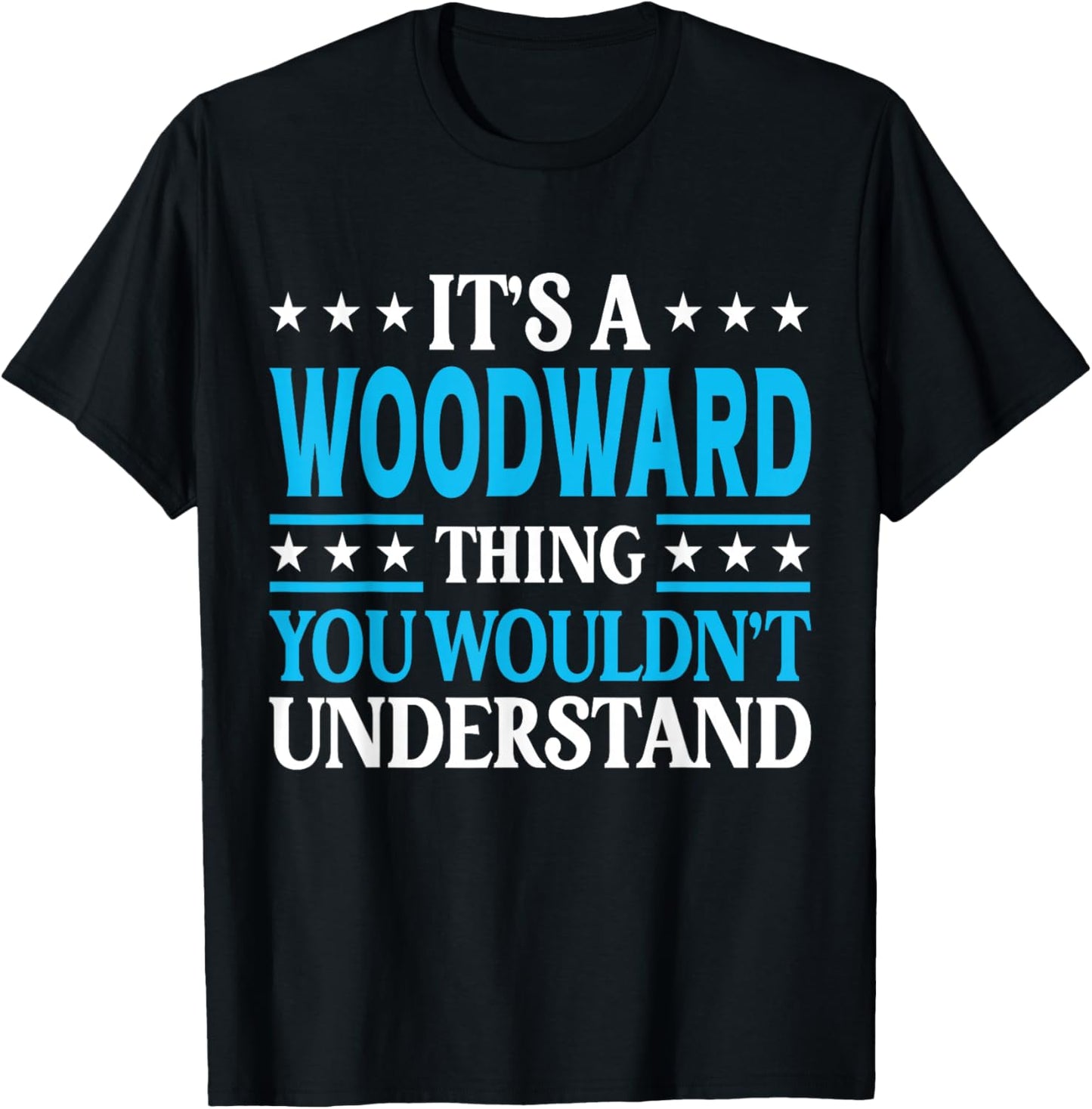 It's A Woodward Thing Surname Funny Last Name Woodward T-Shirt - T-Shirt | Black