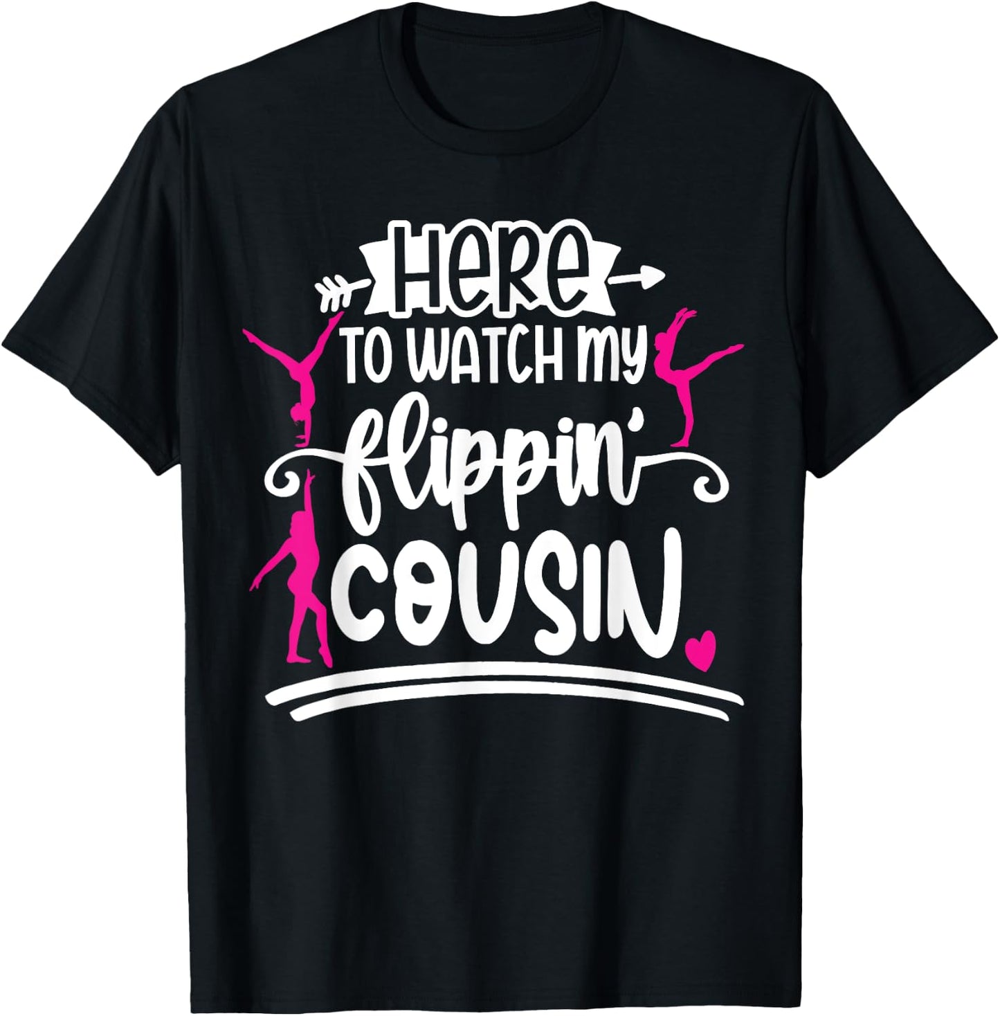 I'm Here To Watch My Flippin Cousin Gymnast T-Shirt - T-Shirt | Black