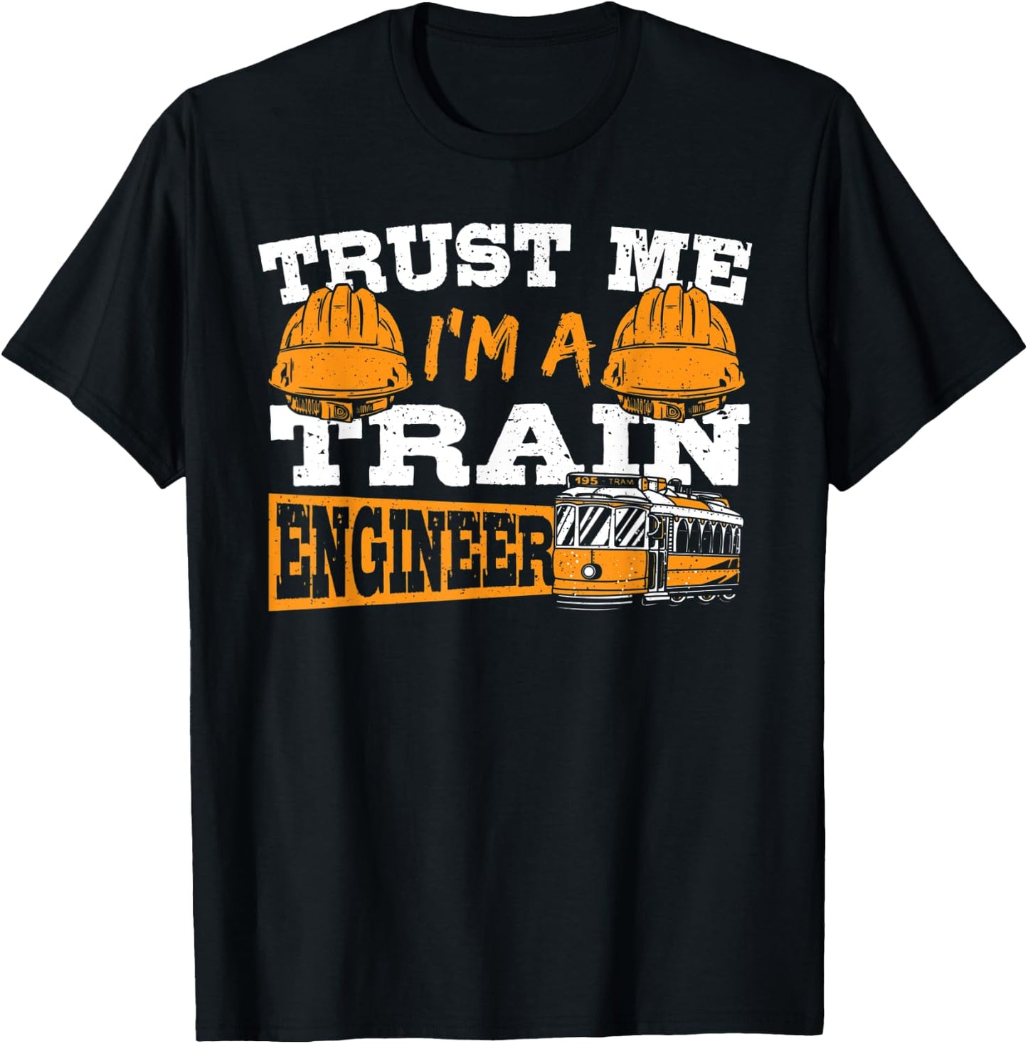 Trust Me I'm A Train Engineer Railroad Engineering T-Shirt - T-Shirt | Black