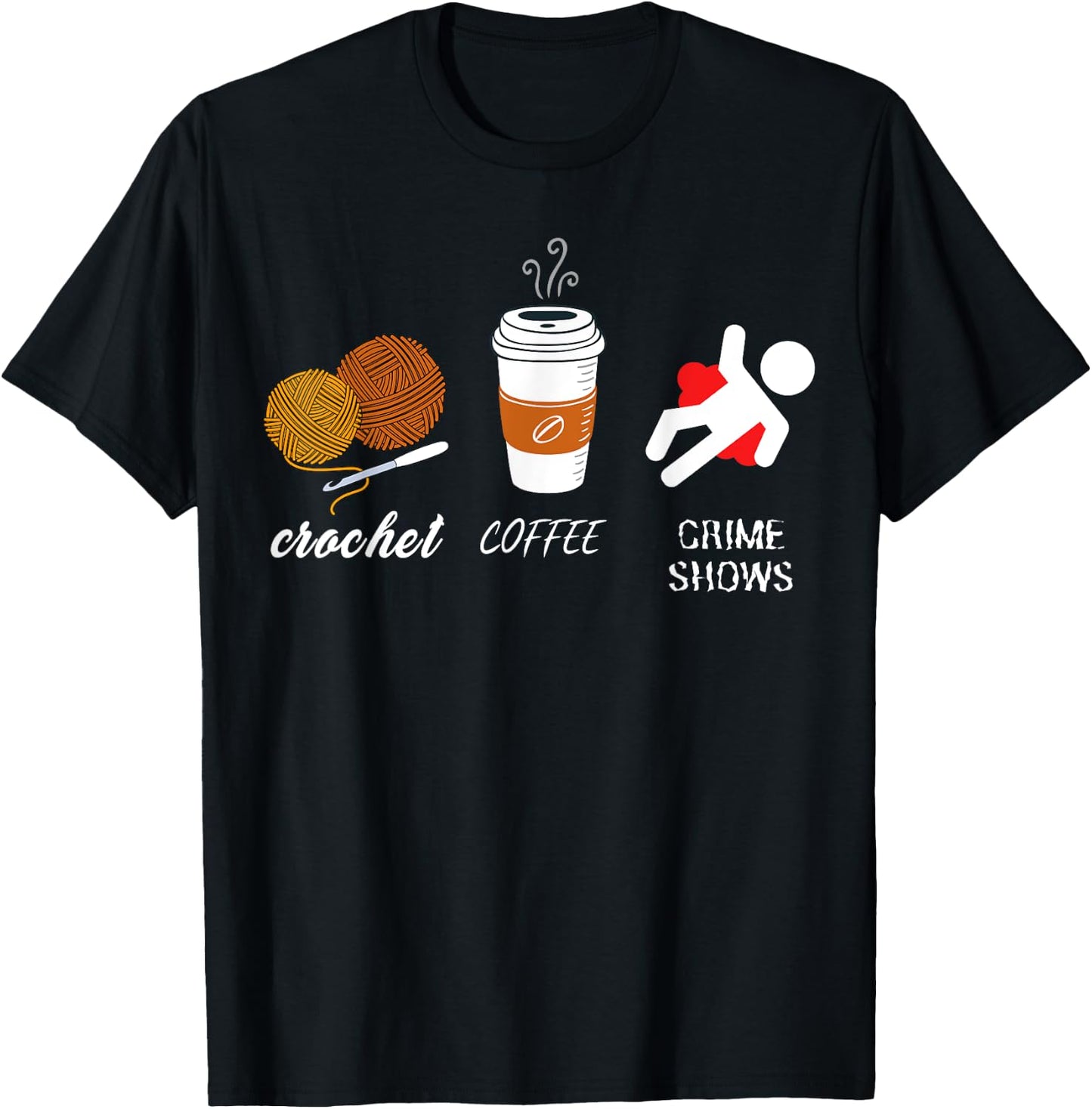 Crochet Coffee And Crimes Shows Funny True Crime Crocheting T-Shirt - T-Shirt | Black