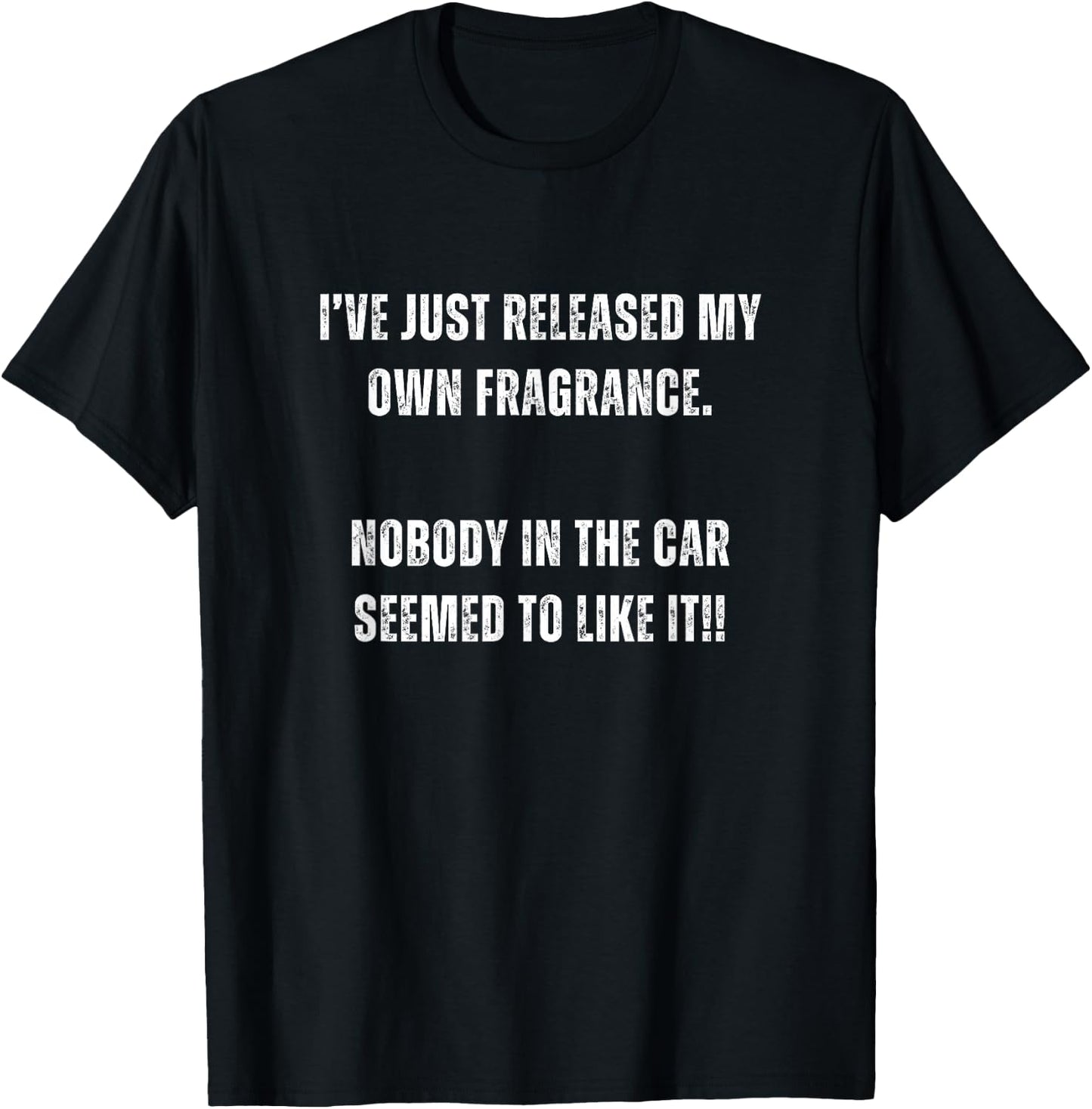 Just Released New Fragrance Nobody In Car Liked It Novelty T-Shirt - T-Shirt | Black