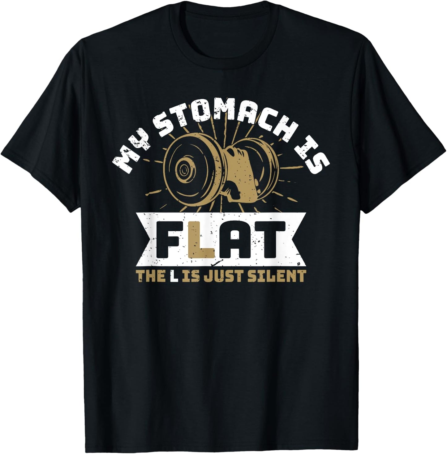 The L Is Just Silent Fitness Gym Humor - My Stomach Is Flat T-Shirt - T-Shirt | Black