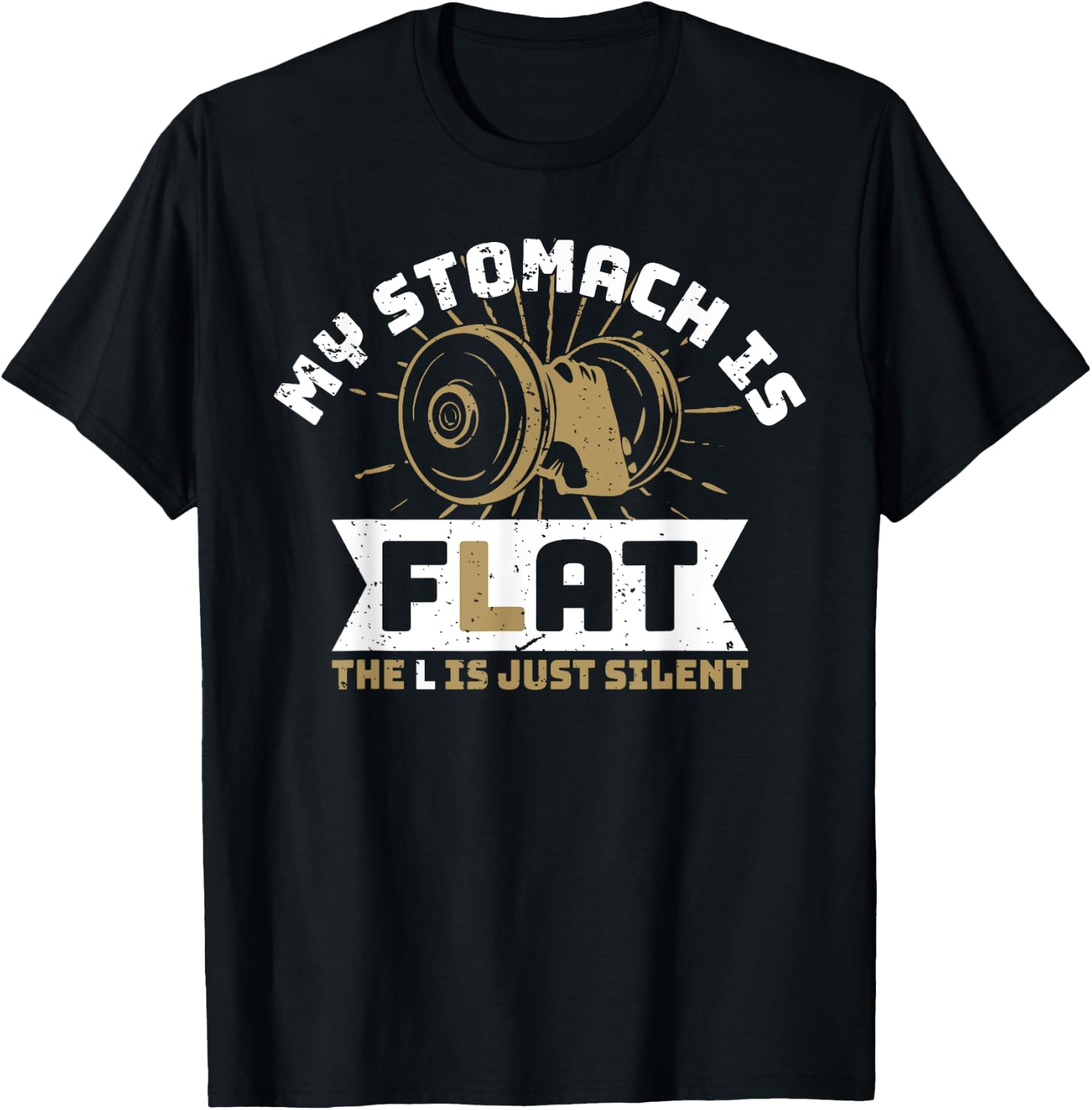 The L Is Just Silent Fitness Gym Humor - My Stomach Is Flat T-Shirt - T-Shirt | Black