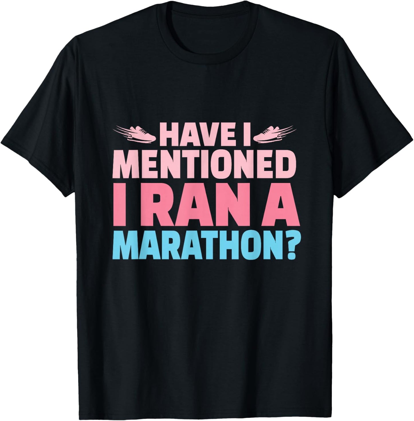 Have I Mentioned I Ran A Marathon Runner Women Girl Running T-Shirt - T-Shirt | Black