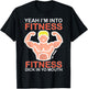 Yeah I'm Into Fitness Fitness Dick In Yo Mouth T-Shirt - T-Shirt | Black