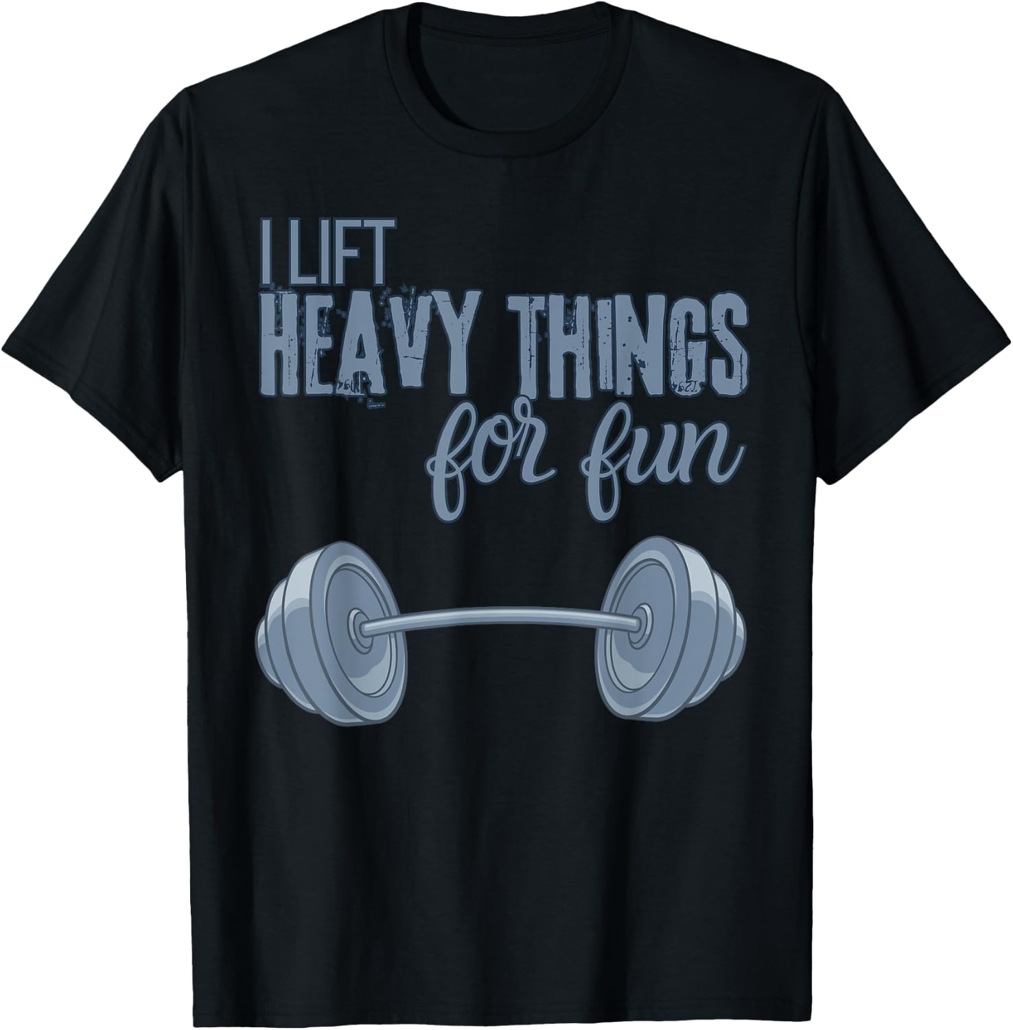 I Lift Heavy Things For Fun Funny for Weightlifting T-Shirt - T-Shirt | Black