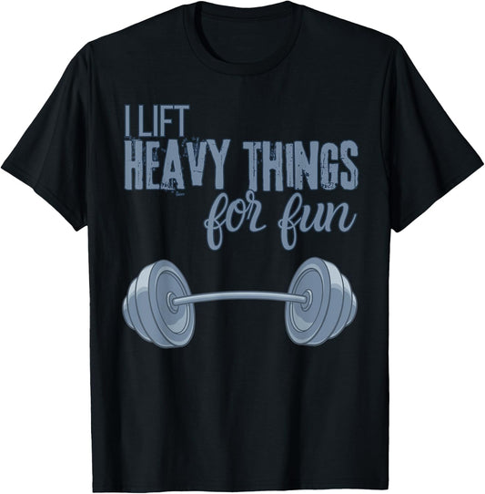 I Lift Heavy Things For Fun Funny for Weightlifting T-Shirt - T-Shirt | Black