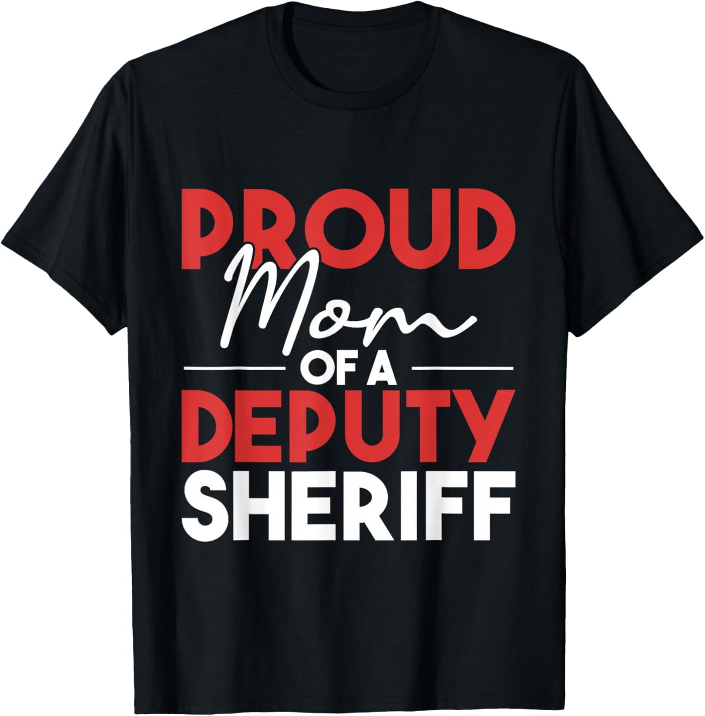 Proud Mom Of A Deputy Sheriff - Policeman Law Enforcement T-Shirt - T-Shirt | Black