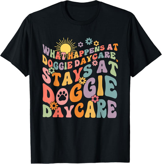 What Happens At Doggie Daycare Stays At Doggie Daycare T-Shirt - T-Shirt | Black