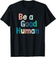 Be a good person, be nice, kind, clothes T-Shirt - T-Shirt | Black
