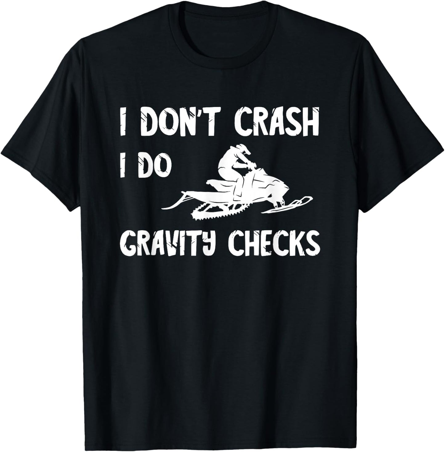 Snowmobile I Don't Crash Winter Sport Snowmobiling Lovers T-Shirt - T-Shirt | Black