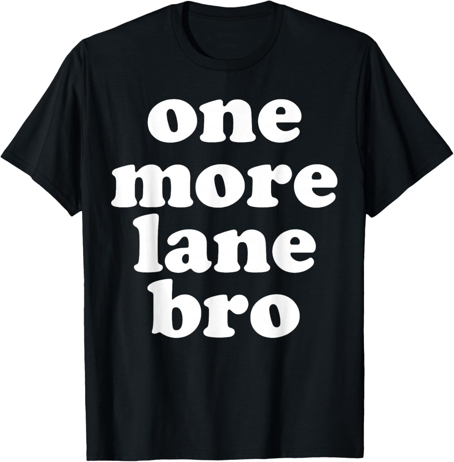 One More Lane Bro Funny Meme USA T-Shirt - T-Shirt | Black
