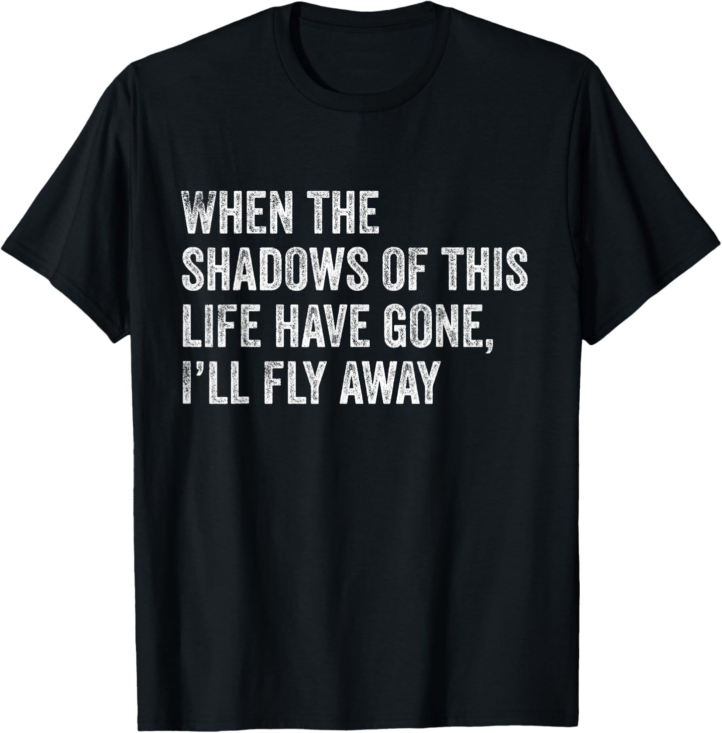 When the Shadows of This Life Have Gone, I'll Fly Away Hymn T-Shirt - T-Shirt | Black