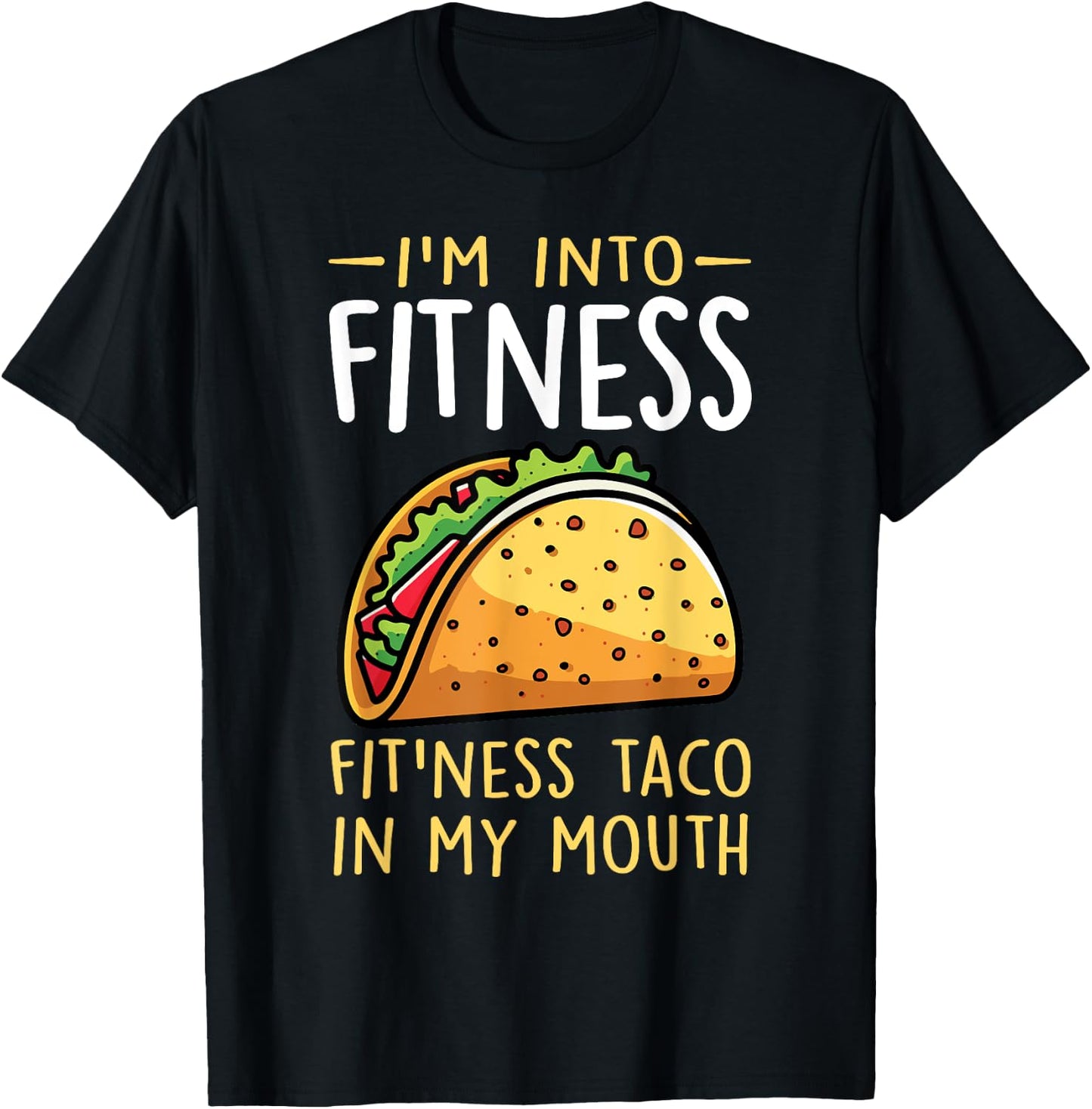 I'm into Fitness Taco in My Mouth Funny Taco Boys Girls T-Shirt - T-Shirt | Black