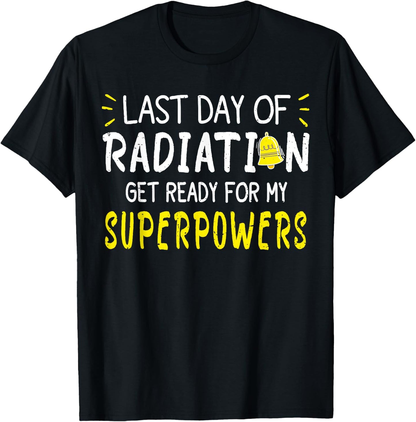 Last Day Of Radiation Therapy Treatment Cancer - -Adults, Black, X-Small, Short Sleeve, , Modern, Cancer, Vacation, Unique Empowering Message for Cancer Survivors T-Shirt - T-Shirt | Black