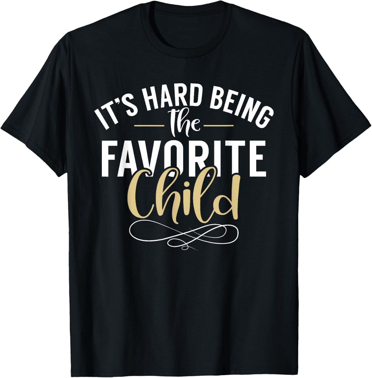 Its hard being the favorite Child funny Youngest Child T-Shirt - T-Shirt | Black