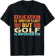 Education is important but Golf is importanter T-Shirt - T-Shirt | Black