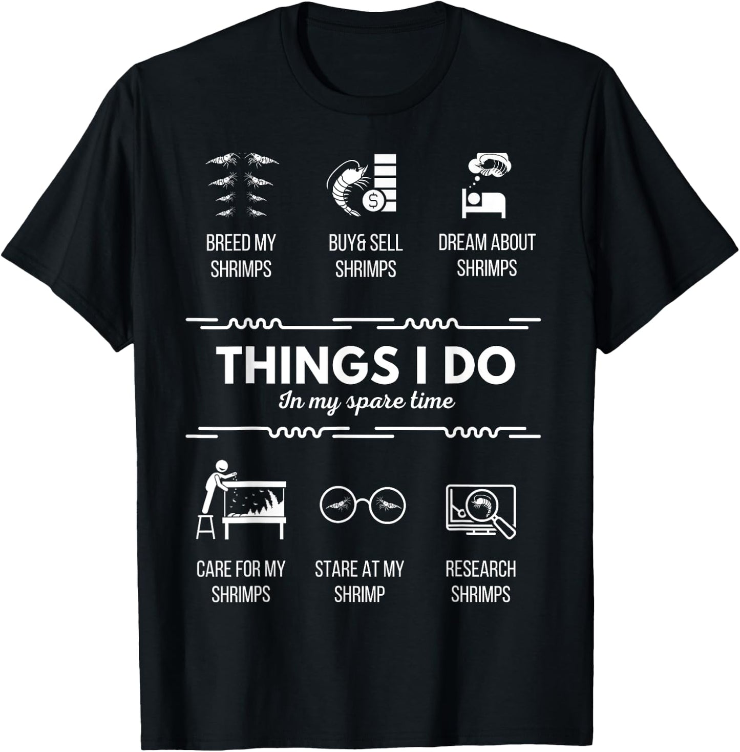 Things I do - Pet Aquarium Shrimp Addict for Shrimp Lover T-Shirt - T-Shirt | Black