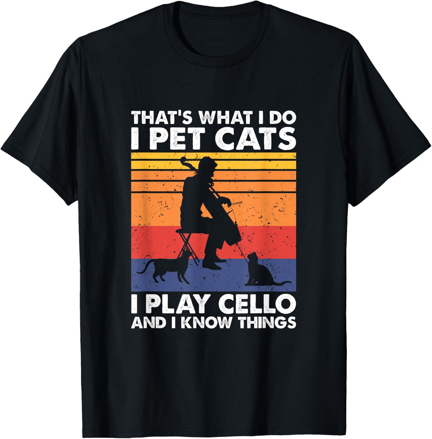 That's What I Do I Pet Cats I Play Cello & I Know Things T-Shirt - T-Shirt | Black