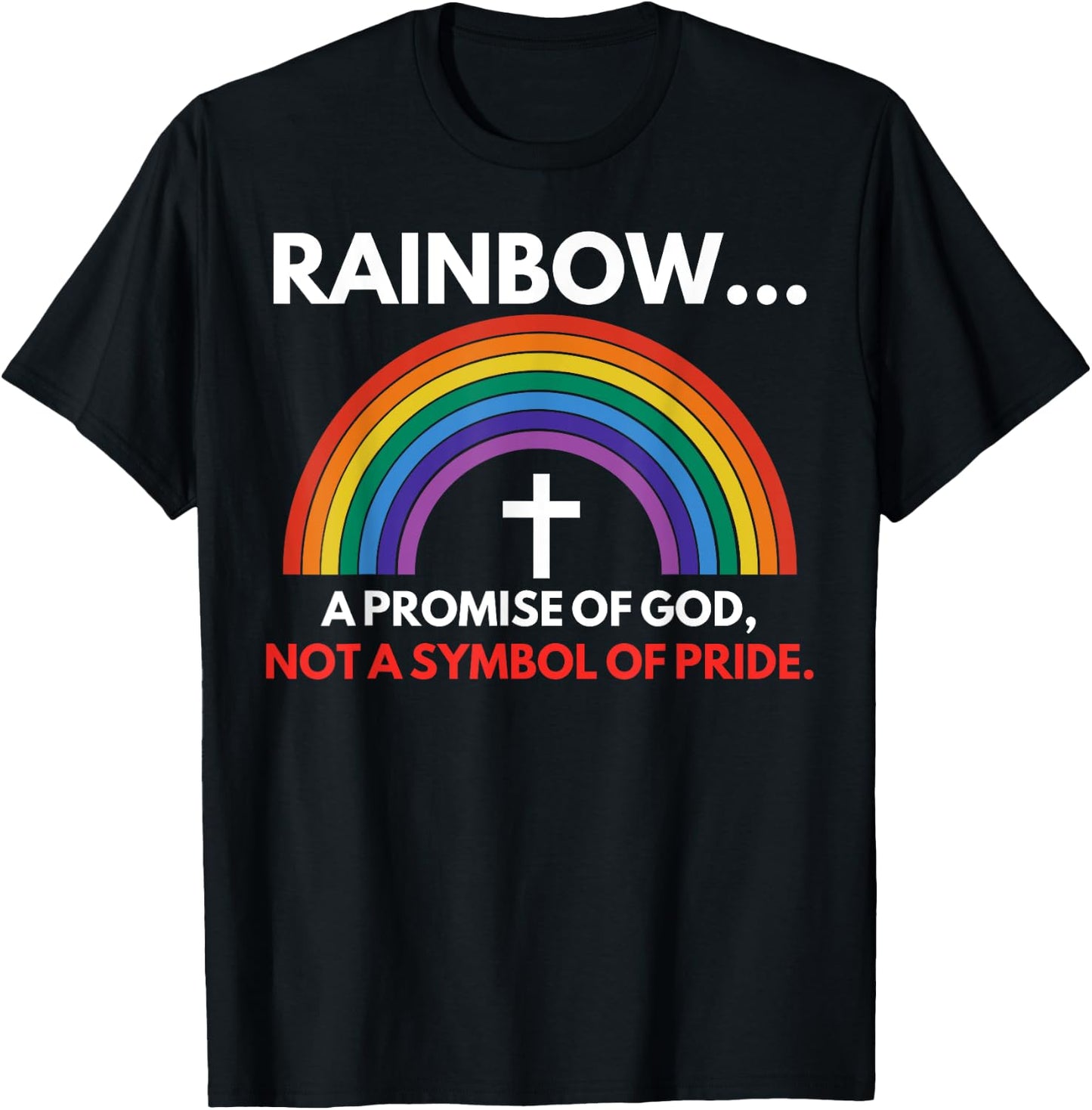 Rainbow A Promise Of God Not A Symbol Of Pride T-Shirt - T-Shirt | Black