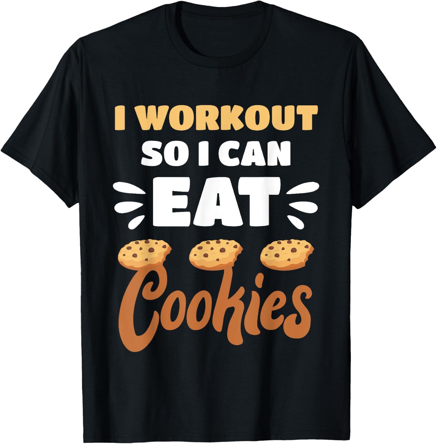 Junk Food I Workout So I Can Eat Cookies Funny Foodie T-Shirt - T-Shirt | Black