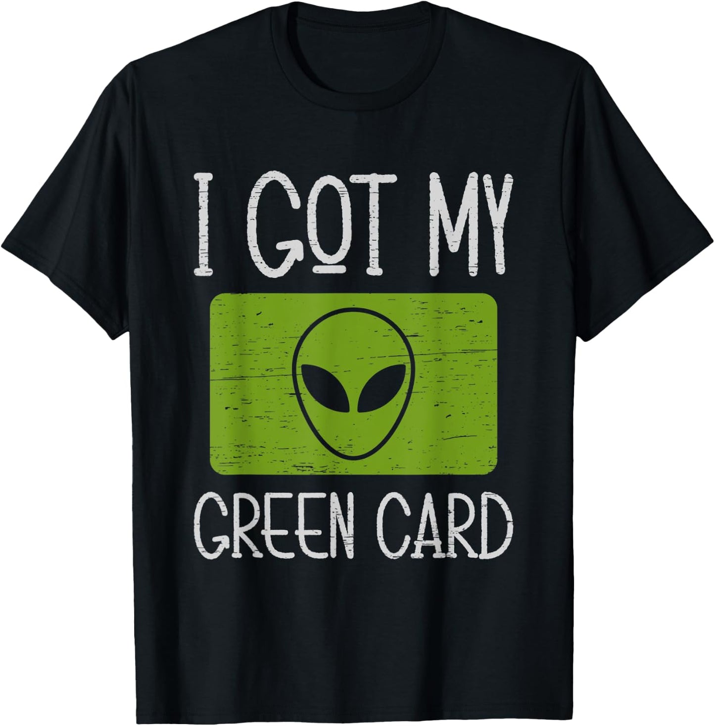 I Got My Green Card Outer Space Explorer Extraterrestrial T-Shirt - T-Shirt | Black