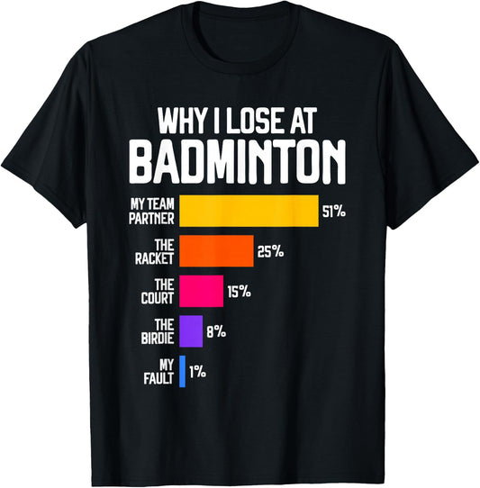 Why I Lose at Badminton Funny Excuses Shuttlecock Birdie T-Shirt - T-Shirt | Black
