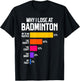 Why I Lose at Badminton Funny Excuses Shuttlecock Birdie T-Shirt - T-Shirt | Black