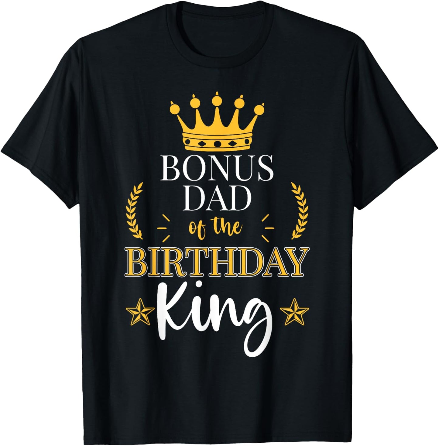 Bonus Dad of the Birthday King Theme Party Bday Celebration T-Shirt - T-Shirt | Black