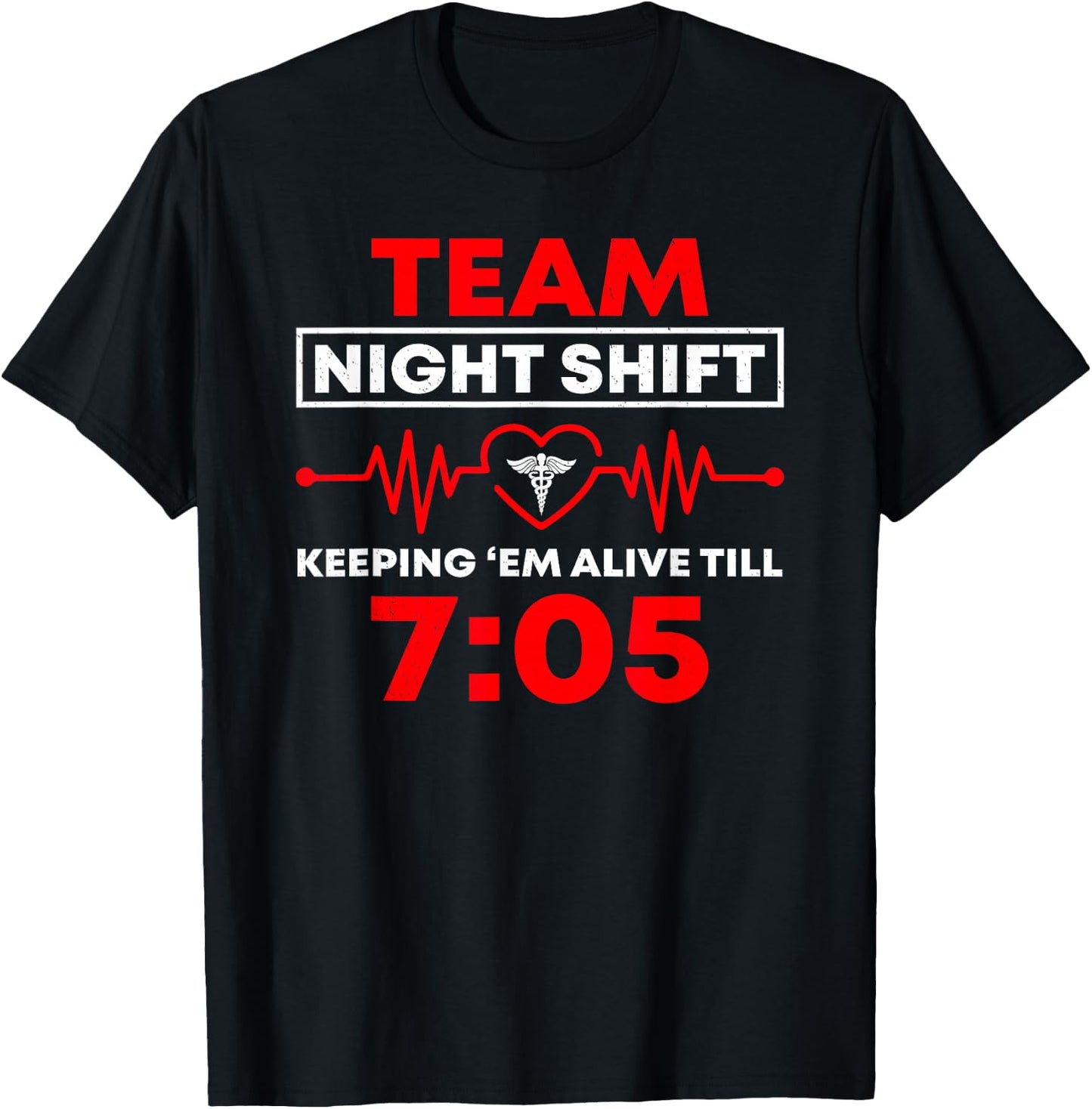 Team Night Shift Keeping Me Alive Till Funny Nurse T-Shirt - T-Shirt | Black