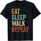 Eat Sleep Walk Repeat Retro Funny Walking T-Shirt - T-Shirt | Black