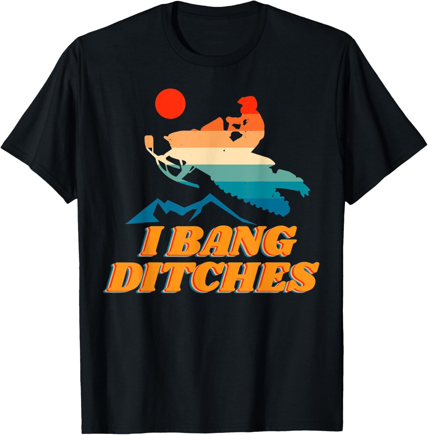 Snowmobile, I Bang Ditches, Winter Sports, Motor Sled T-Shirt - T-Shirt | Black