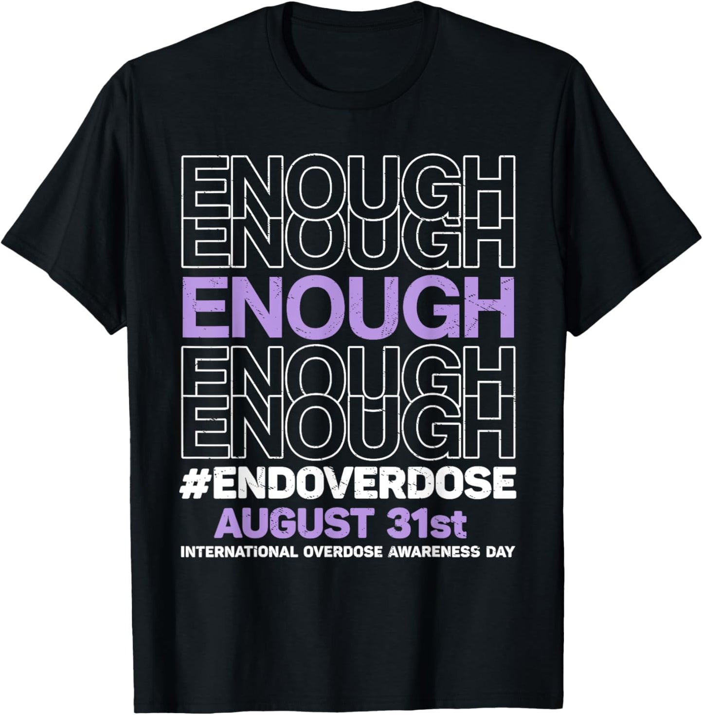 Enough End Overdose International Overdose Awareness Day T-Shirt - T-Shirt | Black