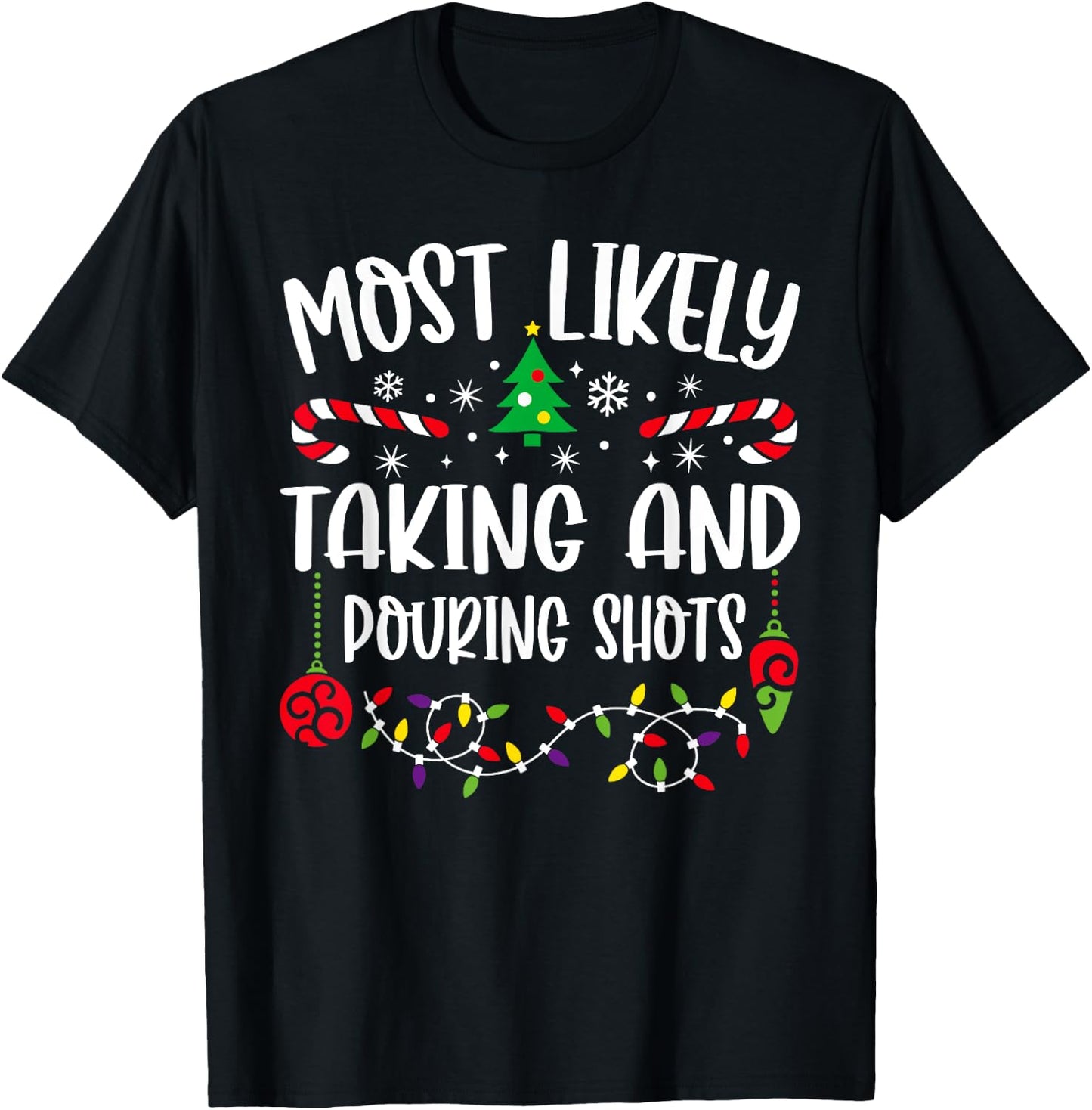 Most Likely Taking And Pouring Shots Christmas Matching T-Shirt - T-Shirt | Black