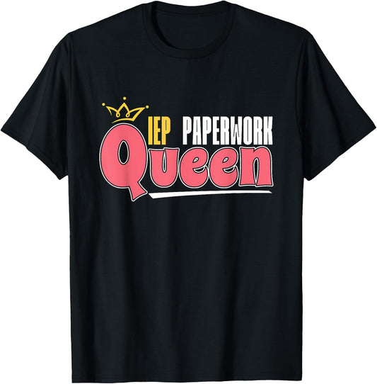 IEP Paperwork Queen School Teacher Special Education IEP Men Women T-Shirt - T-Shirt | Black