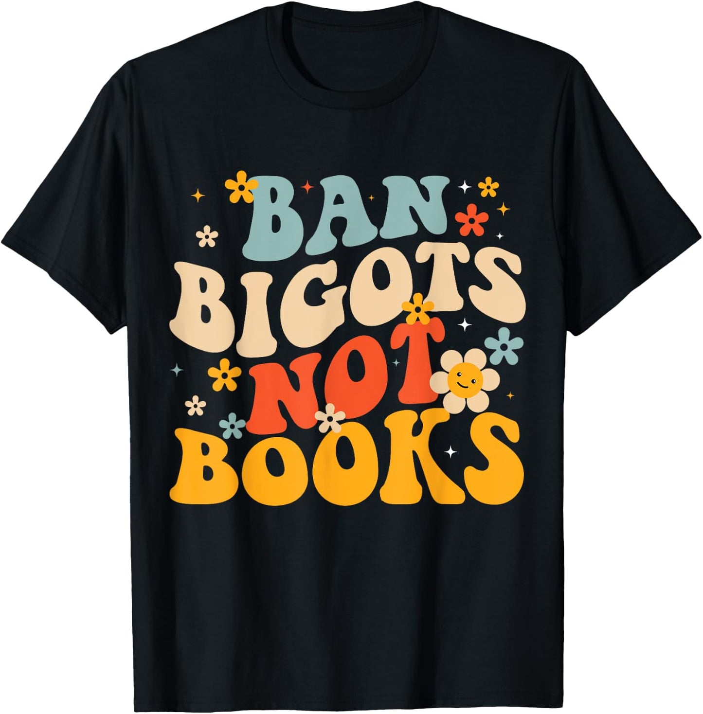 Ban Bigots Not Books Read Banned Books T-Shirt - T-Shirt | Black