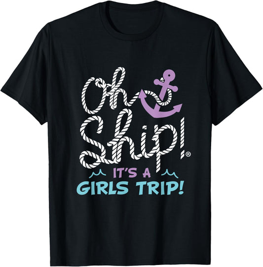 Oh Ship it's a Girls Trip - Oh Ship Girls Cruise T-Shirt - T-Shirt | Black
