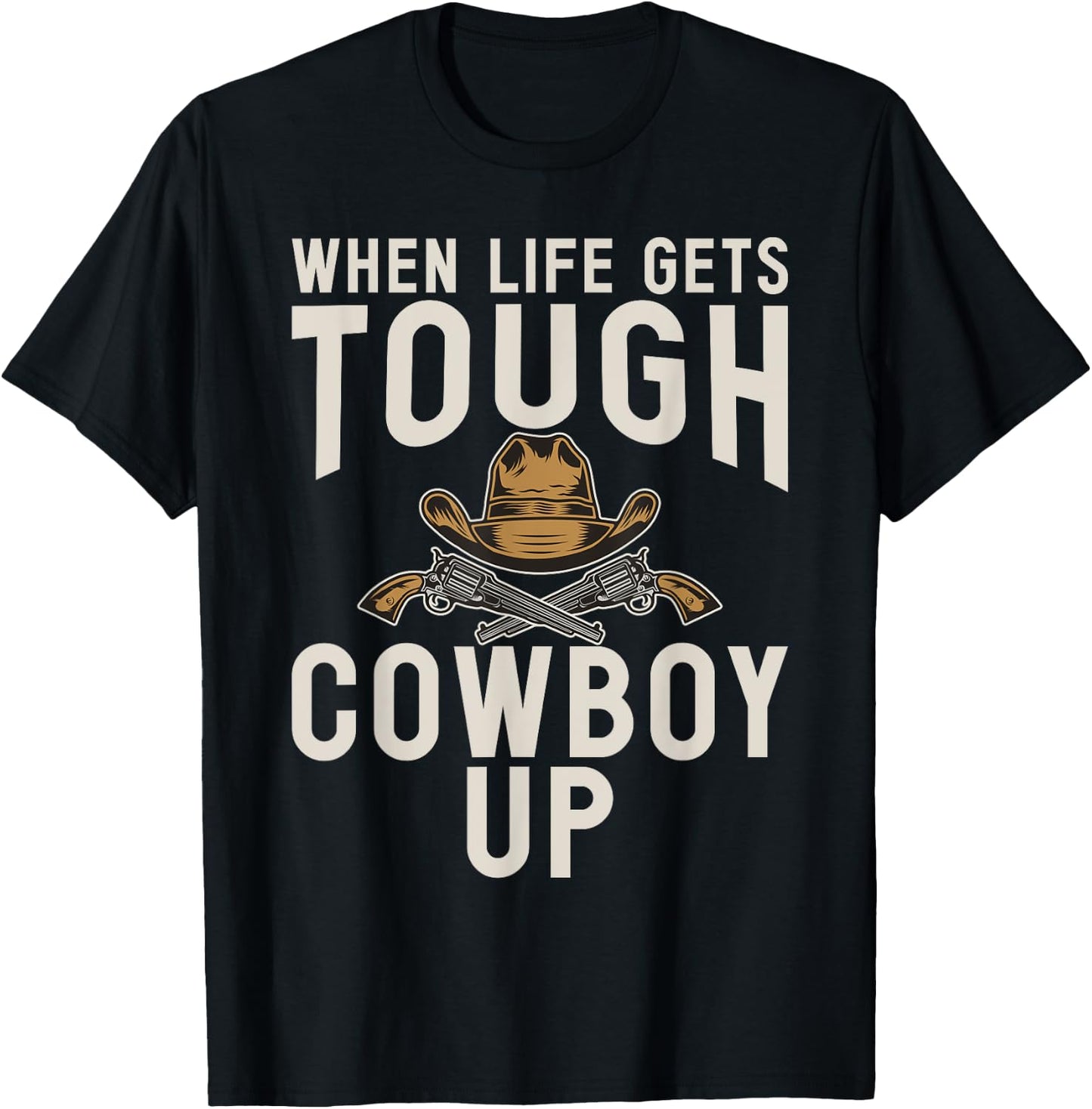 When Life gets tough Cowboy Up Rodeo T-Shirt - T-Shirt | Black
