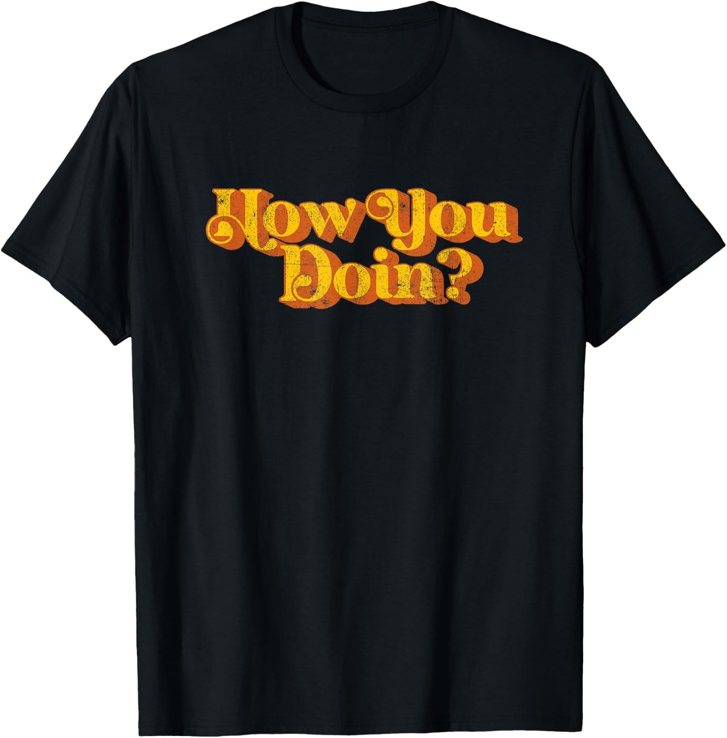 Vintage How You Doin Funny Sarcastic Joke Sayings Retro 70's T-Shirt - T-Shirt | Black