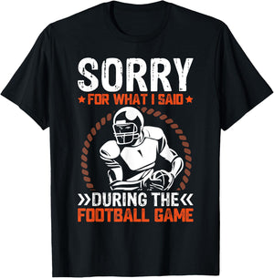 Sorry For What I Said During The American Football Game T-Shirt - T-Shirt | Black