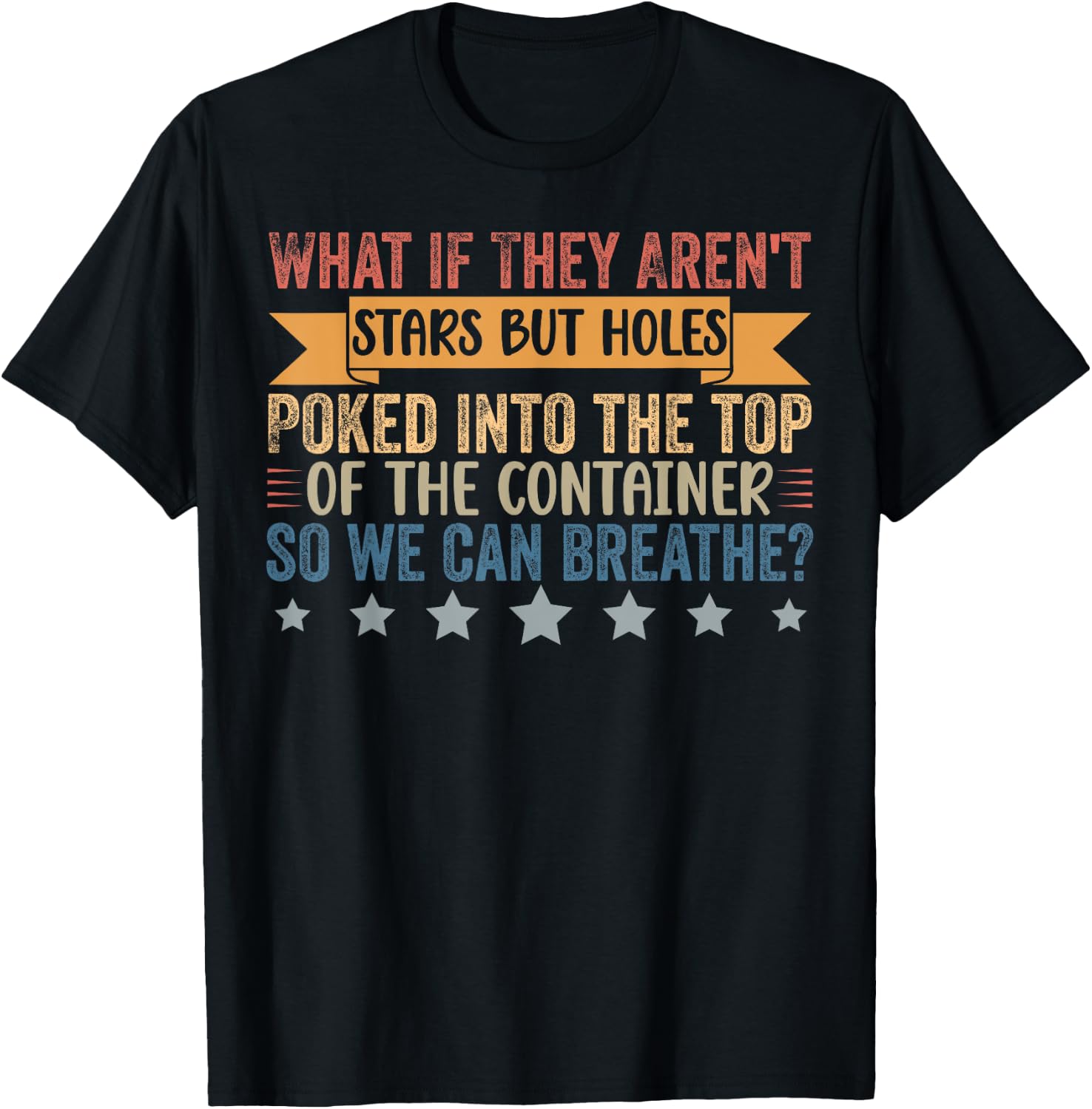 Funny What if They Aren't Stars But Holes Poked in Container T-Shirt - T-Shirt | Black