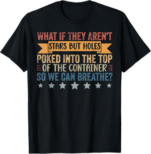 Funny What if They Aren't Stars But Holes Poked in Container T-Shirt - T-Shirt | Black
