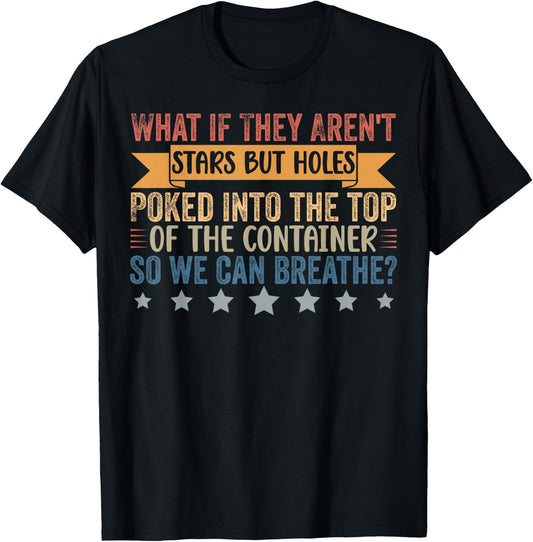 Funny What if They Aren't Stars But Holes Poked in Container T-Shirt - T-Shirt | Black