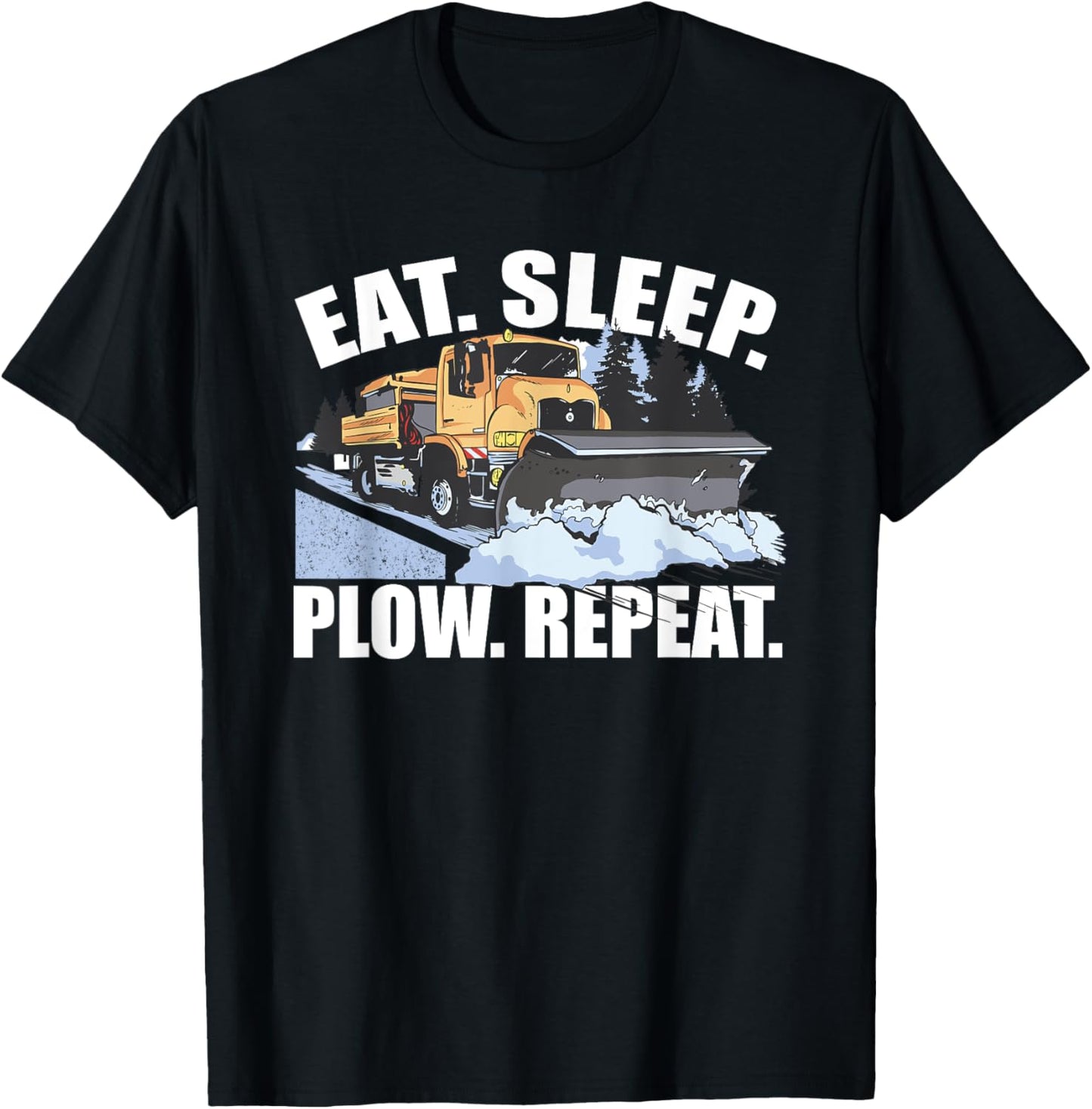 Snowplow Eat Sleep Plow Repeat Truck Driver T-Shirt - T-Shirt | Black