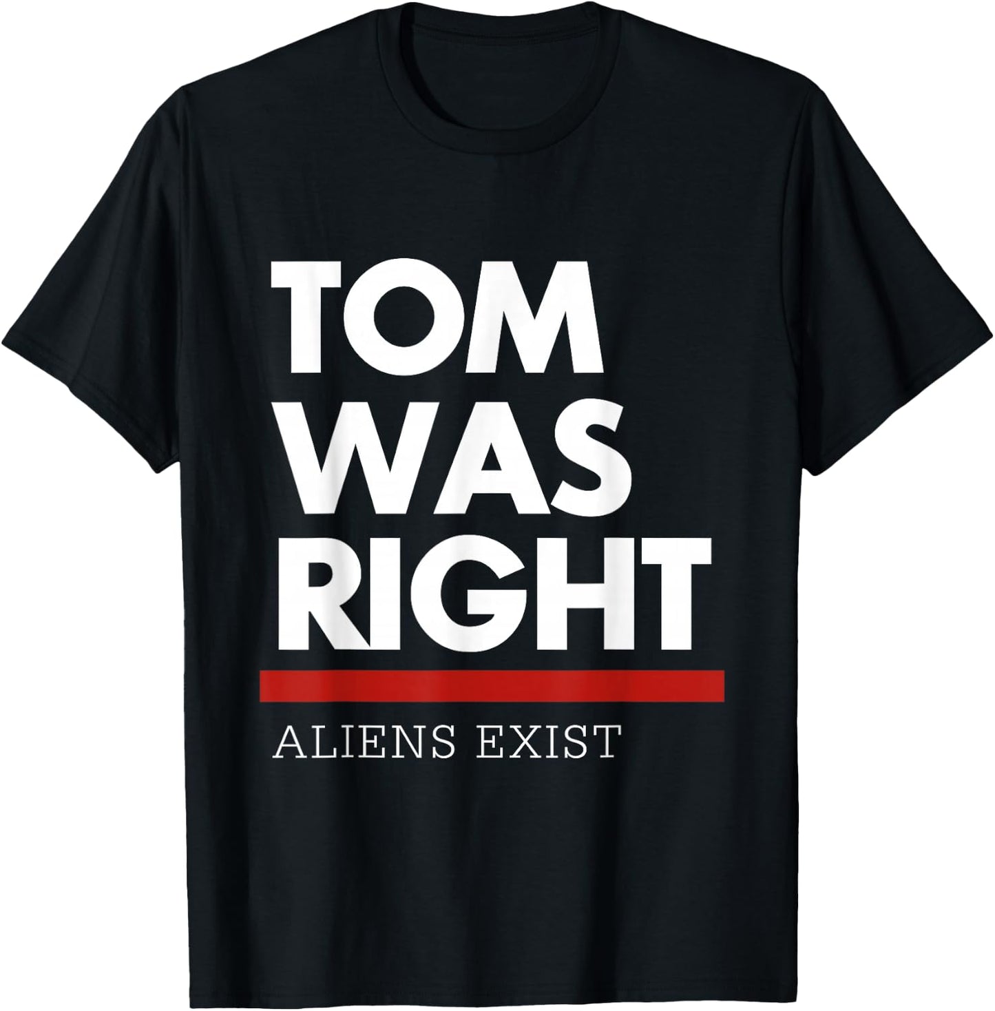 Tom Was Right Aliens Exist -Adults Black Short Sleeve Classic Fit T-Shirt - T-Shirt | Black